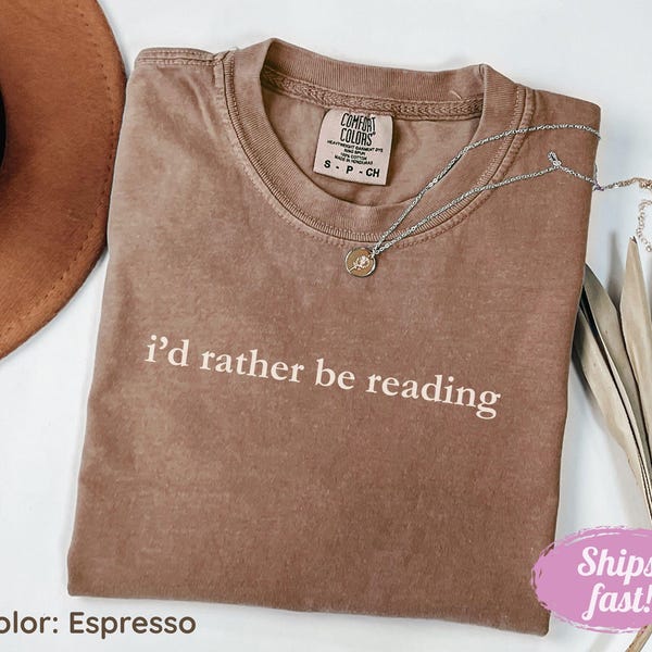 Comfort Colors I’d Rather Be Reading Shirt, Comfort Colors bookish tee-shirt, book lovers tee-shirts, Funny book lovers shirt, Bookish Gift