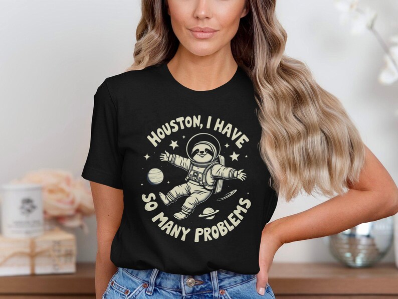 Funny Space Sloth Tshirt, Houston I Have so Many Problems Shirt