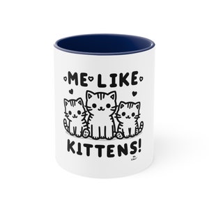 Cat lover coffee mug for gift - Me Like Kittens! - Accent Coffee Mug, 11oz -  (#2)