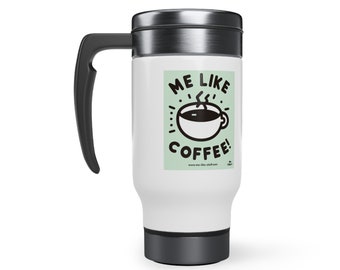 May include: White travel mug with a black handle and lid. The mug features a sticker with a coffee cup graphic and the text "ME LIKE COFFEE!" in black. The mug has a black base and a silver-colored lid.