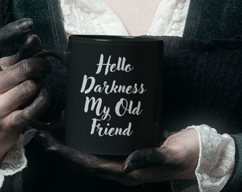 Hello Darkness My Old Friend | Coffee Cup | Novelty Coffee Mug | Funny Mugs | Gifts For Her | Womens Gifts | Gifts For Him | Mens Gifts