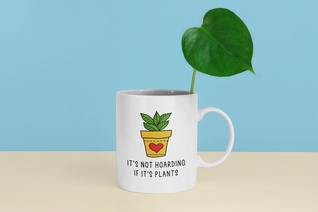 It's Not Hoarding If It's Plants Coffee Cup Novelty Coffee Mug Funny