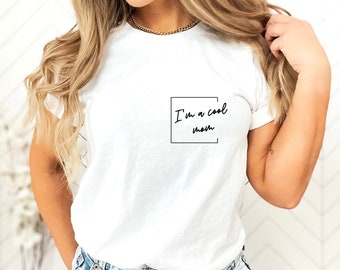 I'm a Cool Mom Shirt, I'm a Cool Mom Tshirt, Lustiges Mama Tshirt, Lustiges Mom Shirt, Lustiges Mama Geschenk, Shirt für Mama, Mama Shirt