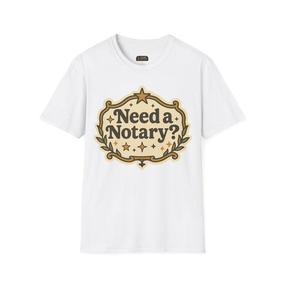 Need a Notary? Unisex Softstyle T-Shirt, Funny Gift for Notaries, Office Humor Tee, Casual Wear, Birthday or Holiday Gift