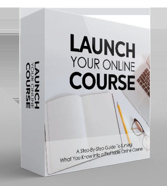 How To Launch and Sell Your Online Course 64 page E-Book: A Step-By-Step Guide To Turning What You Know Into a Profitable Online Course