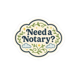 Need a Notary? Kiss-Cut Stickers for Office, Home Decor, Gifts, Fun Reminders, Event Decor