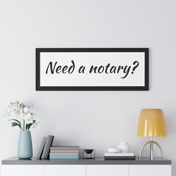 Framed Horizontal 'Need A Notary?' Poster - Premium Ink Print on LexJet Paper