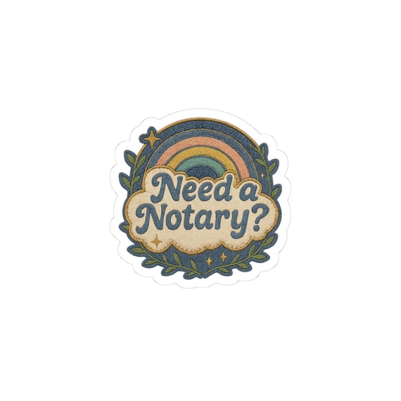 Need a Notary? Rainbow Kiss-Cut Sticker | Laptop, Water Bottle, Planner Decals | Office Decor, Gift for Notary