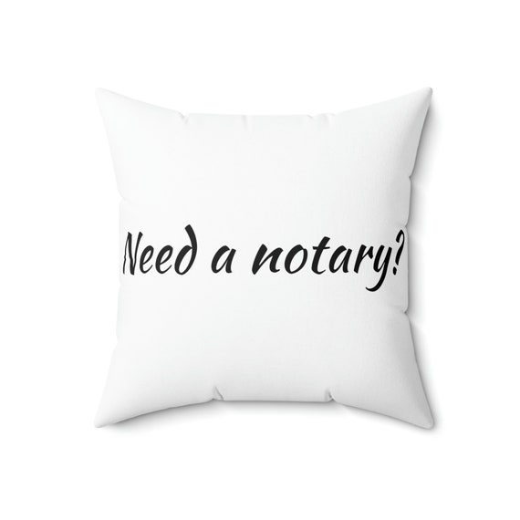 Need a notary? Spun Polyester Square Pillow, Notary throw pillow, sofa pillow, accent pillow