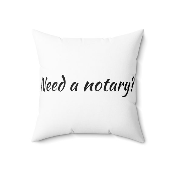 Need a notary? Spun Polyester Square Pillow, Notary throw pillow, sofa pillow, accent pillow