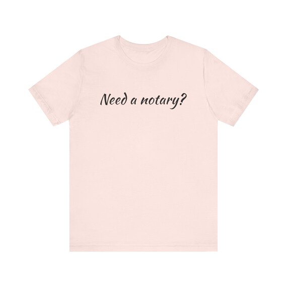 Need a notary? Unisex Jersey Short Sleeve Tee, tee shirt, casual shirt, vintage t shirt, business t shirts, notary t shirts