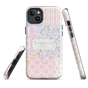 May include: A floral patterned phone case with a patchwork design in pastel pink, blue, and white. The case features a quote that reads "Do everything in love" from 1 Corinthians 16:14. The case is shown from multiple angles.