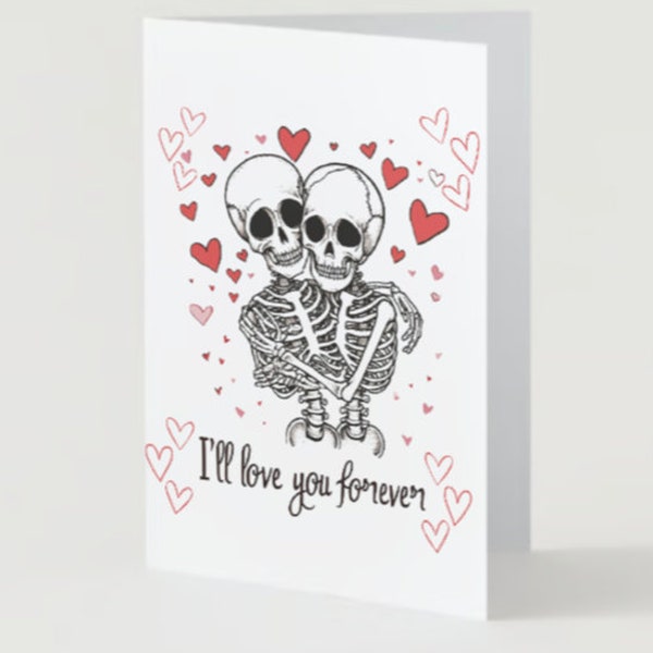 Digital Card! Print from home!  Valentine's Day.  Anniversary.  Wedding.  Gothic Love!  Skeleton Couple "I'll Love You Forever".