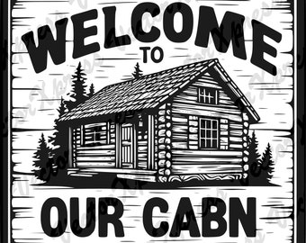May include: Black and white illustration of a wooden cabin with a sign that says "Welcome to Our Cabin". The cabin is surrounded by trees and has a rustic look.