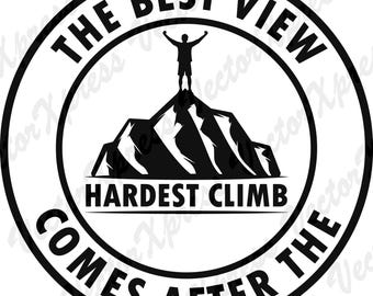 Inspirational Quote: The Best View Comes After The Hardest Climb | Silhouette Cut Files Vector Graphic