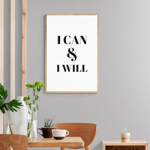 I Can & I Will,. Wall Art, Unframed Print Home/Office Decor