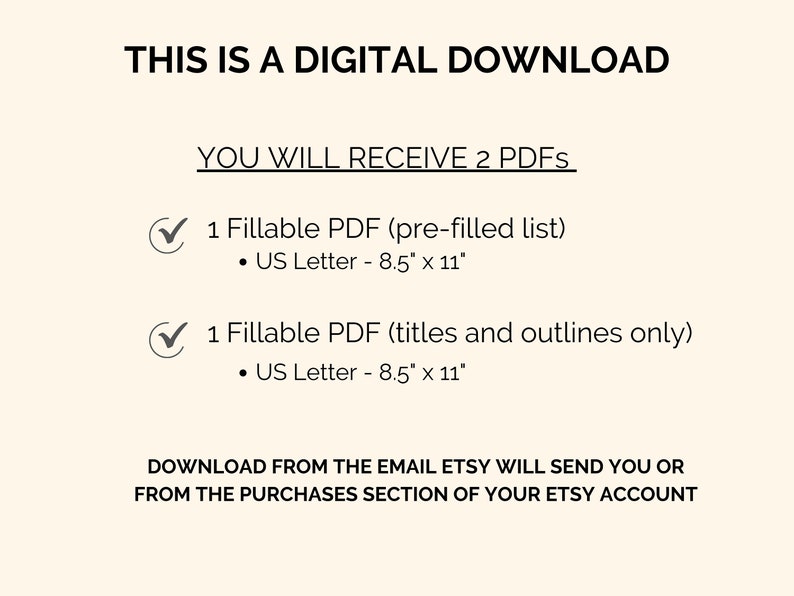 May include: This digital download includes two fillable PDF documents, each in US Letter size (8.5 inches by 11 inches). The first PDF is pre-filled with a list, while the second PDF contains titles and outlines only. Download instructions are provided.