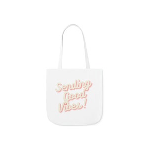 Sending Good Vibes!&quot; Polyester Tote Bag | With Straps That Come In Five Colors