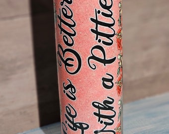 La vida es mejor con un vaso pittie de 20 oz