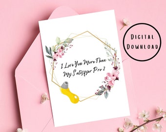 I Love You More Than My Satisfyer Pro 2, PRINTABLE 5x7 Valentine's Day Card, Greeting Card, Digital Card, Vibrator Card, Love Card