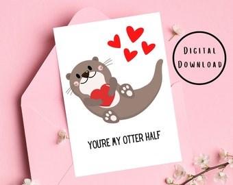 You're My Otter Half PRINTABLE 5x7 Digital Download Card, Valentine's Card, Greeting Card