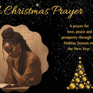 May include: Digital art featuring a woman with braided hair, praying over an open book. The image has the text "A Christmas Prayer" in gold script, along with a message for love, peace, and prosperity. A golden Christmas tree and stars are also present.