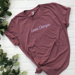 Como Chingas T-shirt | Embroidered Unisex T-shirt | Bella Canvas Unisex Crewneck shirt