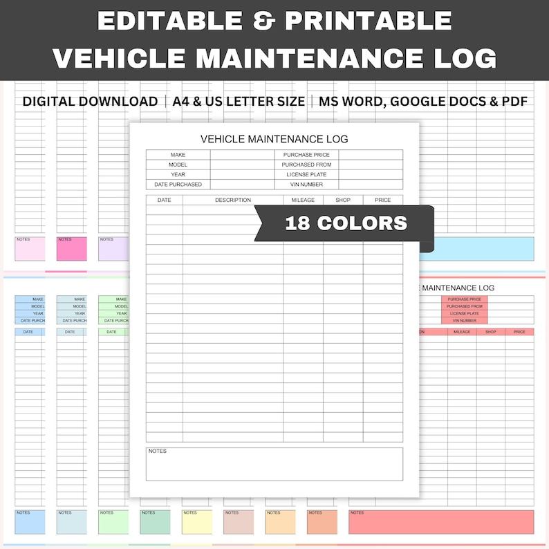 May include: Printable vehicle maintenance log template in A4 and US letter size. The template includes sections for make, model, year, purchase price, purchased from, date purchased, license plate, VIN number, mileage, shop, price, and notes. The template is available in 18 colors.