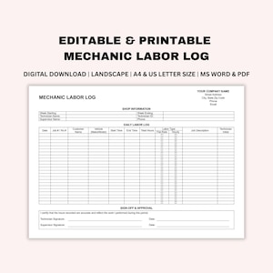 May include: Printable mechanic labor log in landscape format. The document includes fields for shop information, daily labor details, and sign-off approval. Text on the document includes "Editable & Printable Mechanic Labor Log".