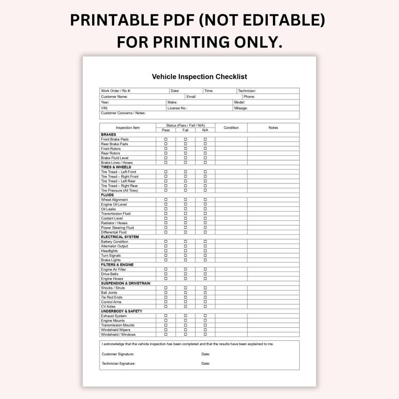 May include: A printable vehicle inspection checklist with sections for brakes, tires, fluids, and electrical systems. The document includes fields for customer information and a technician's signature. Text at the top reads "PRINTABLE PDF (NOT EDITABLE) FOR PRINTING ONLY."