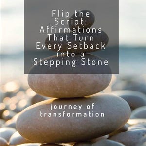 May include: A book cover featuring a stack of four smooth, rounded grey stones. The title reads Flip the Script: Affirmations That Turn Every Setback into a Stepping Stone, with the subtitle journey of transformation and the author name Ian Rolon.