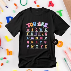 You Are Alphabet Teacher School T-Shirt, First Day Of School Shirt, Welcome Back To School Shirt, Teacher Shirt, Back To School