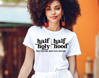 Half Hood Half Holy Pray With Me Don&#39;t Play With Me T-Shirt, Spiritual Shirt, Funny Christian Tee