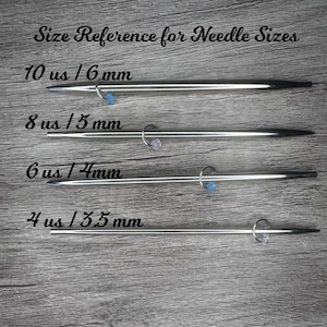 May include: Image of four silver knitting needles with size references: 10 us / 6 mm, 8 us / 5 mm, 6 us / 4 mm, and 4 us / 3.5 mm. Each needle has a small ring with a blue bead. The text "Size Reference for Needle Sizes" is at the top.