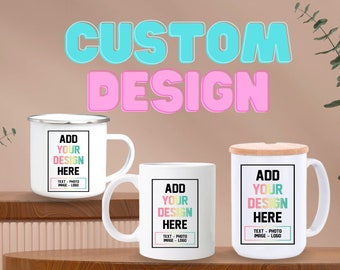 Custom Design Mug - Any design or photos. Personalized Ceramic 11oz, Ceramic 15 Oz. with Bamboo Lid, or 12-ounce enamel camp mug. Great gift