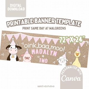 May include: A printable banner template with a brown background, featuring cartoon farm animals and the text "oink, baa, moo!" and "Madalyn is Two." The banner measures 72" x 24" and includes the text "Print Same Day at Walgreens."