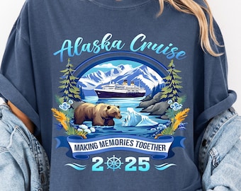 Comfort Colors® Alaska Cruise 2025 Shirt, Making Memories Together Super Soft Tee, Family Vacation Matching Shirt, Souvenir Apparel