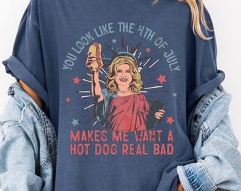 Comfort Colors® You Look Like The 4th Of July Makes Me Want A Hot Dog Real Bad Shirt, Funny Meme Super Soft Comfy Tee, 4th July Humor Shirt