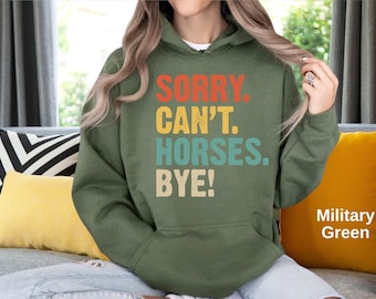 Sorry Can't Horses Bye Hoodie - Funny Equestrian Gift