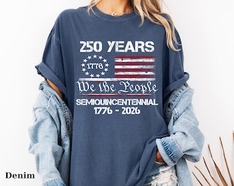 Comfort Colors® America 250th Anniversary T-Shirt, Celebrate Our 250th Anniversary %100 Cotton Soft Tee, United States Semiquincentennial