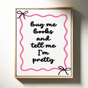 Buy Me Books and Tell Me I’m Pretty Print | Cute Book Lover Wall Art
