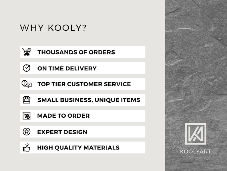 May include: Image with the text "WHY KOOLY?" followed by a list of reasons: Thousands of Orders, On Time Delivery, Top Tier Customer Service, Small Business, Unique Items, Made to Order, Expert Design, and High Quality Materials. The KoolyArt logo is in the bottom right.
