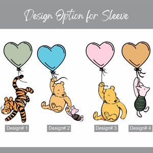 May include: Four different designs for a sleeve featuring Winnie the Pooh and friends. Design 1 shows a tiger holding a green heart balloon. Design 2 shows Winnie the Pooh holding a blue heart balloon and Piglet holding a pink heart balloon. Design 3 shows Winnie the Pooh holding a pink heart balloon. Design 4 shows Piglet holding a brown heart balloon.