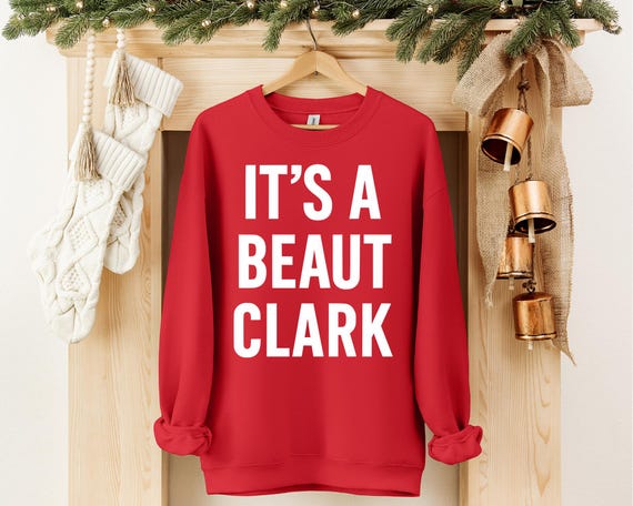 Mens It's A Beaut Clark Christmas Sweatshirt: Funny Christmas Vacation Shirt Hoodie P 363619820