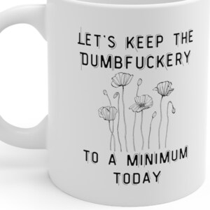 Dumbfuckery 2 Ceramic Mug 11oz