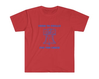 Es ist immer sonnig - Come to Philly for the crack - Softstyle T-Shirt
