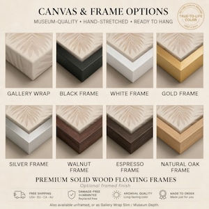 a variety of canvas and frame options, including different materials and finishes, such as gallery wrap, black frame, white frame, gold frame, silver frame, walnut frame, espresso frame, natural oak frame, and premium solid wood floating frames.