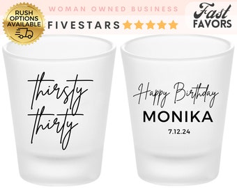 Custom Shot Glass for Birthday Party Favors in bulk for 30th Celebration Frosted shot glasses saying Thirsty thirty