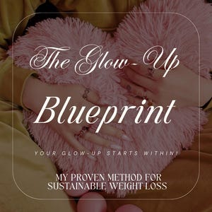 Può includere: Copertina di un libro con il titolo "The Glow-Up Blueprint" in elegante corsivo e in grassetto. La copertina presenta un soffice cuscino a forma di cuore rosa e il testo "Your Glow-Up Starts Within!" e "My Proven Method for Sustainable Weight Loss."