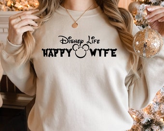 Disney Life Happy Wife Sweatshirt, Disney Magic Hoodie, Disneyworld Shirt, Disney Travel Sweater, PR505